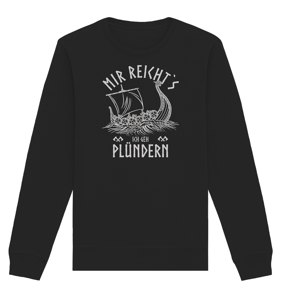 Mir reicht´s ich geh plündern - Organic Sweatshirt