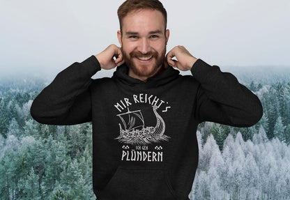 Mir reicht´s ich geh plündern - Organic Hoodie