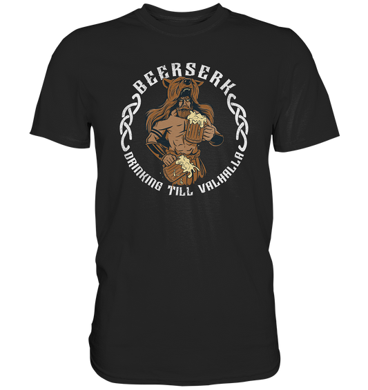 Wikinger Beerserk - Drinking till Valhalla - Premium Shirt