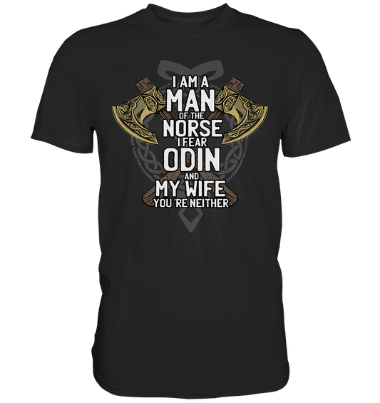 I fürchte Odin und meine Frau und du bist keins von beiden - Premium Shirt